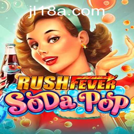 RushFeverSodaPop: Dive into the Fizzy World with jl18